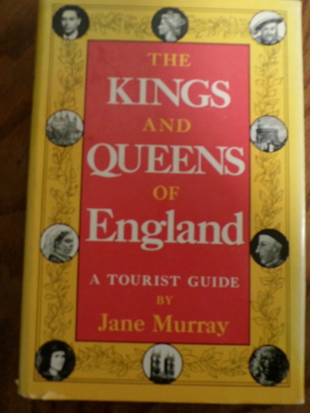 The Kings and Queens of England A Tour Guide by Jane Murray